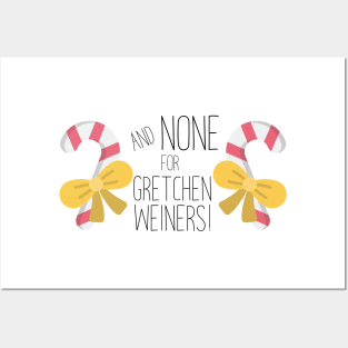 None For Gretchen Wieners! Posters and Art